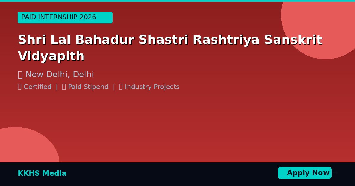 Internship for Shri Lal Bahadur Shastri Rashtriya Sanskrit Vidyapith Students 2026