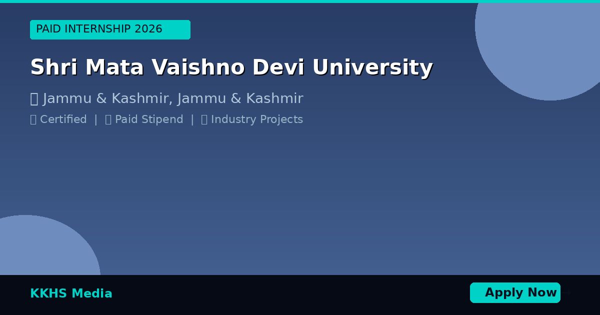 Internship for Shri Mata Vaishno Devi University Students 2026 - KKHS Media Internship