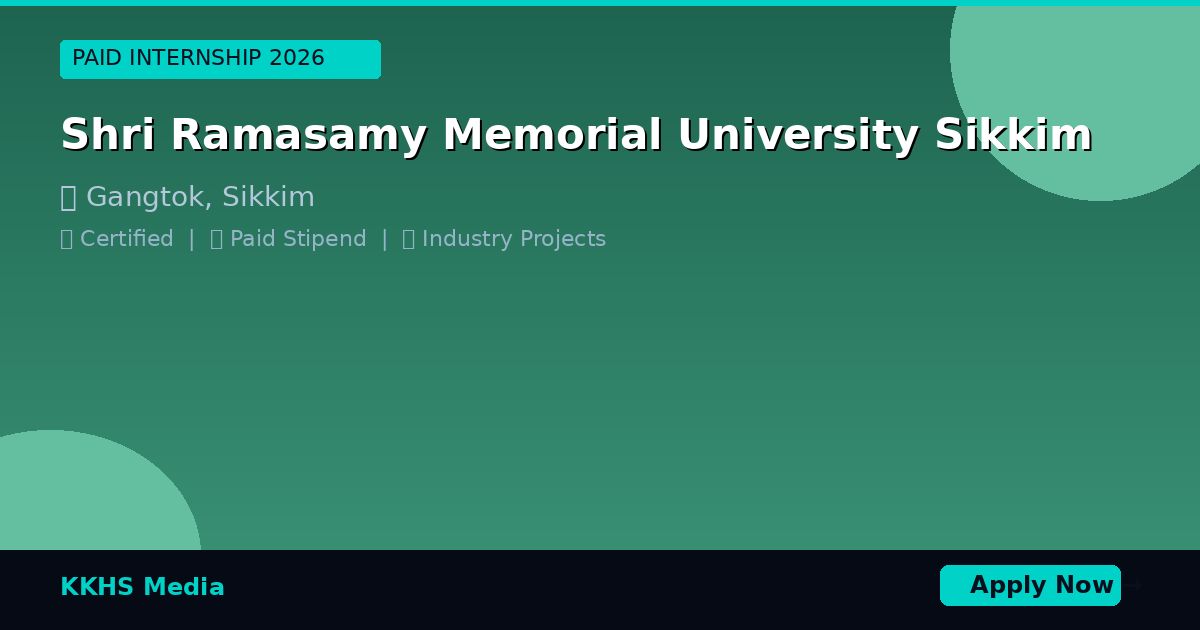 Internship for Shri Ramasamy Memorial University  Sikkim Students 2026