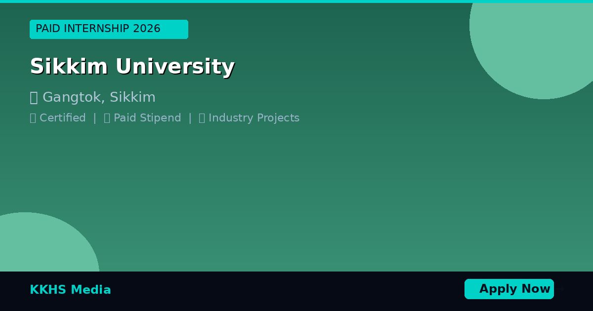Paid Internship Near Sikkim University 2026 | KKHS Media