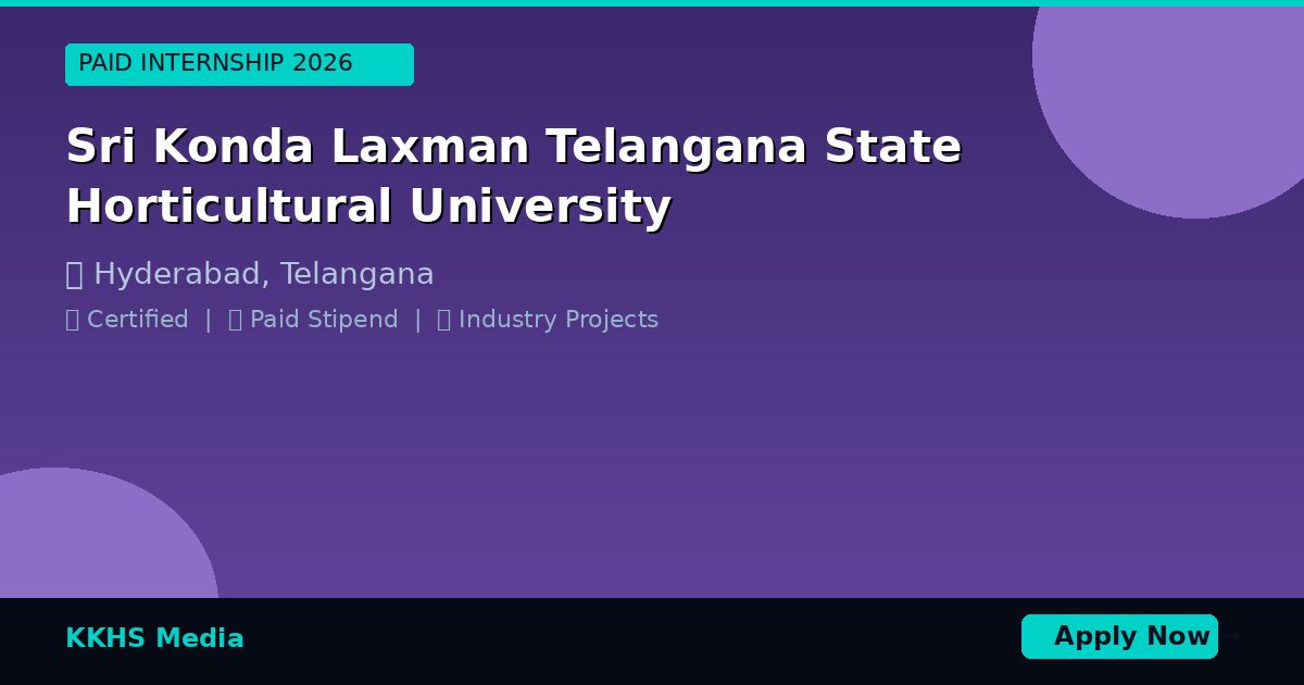Internship for Sri Konda Laxman Telangana State Horticultural University Students 2026