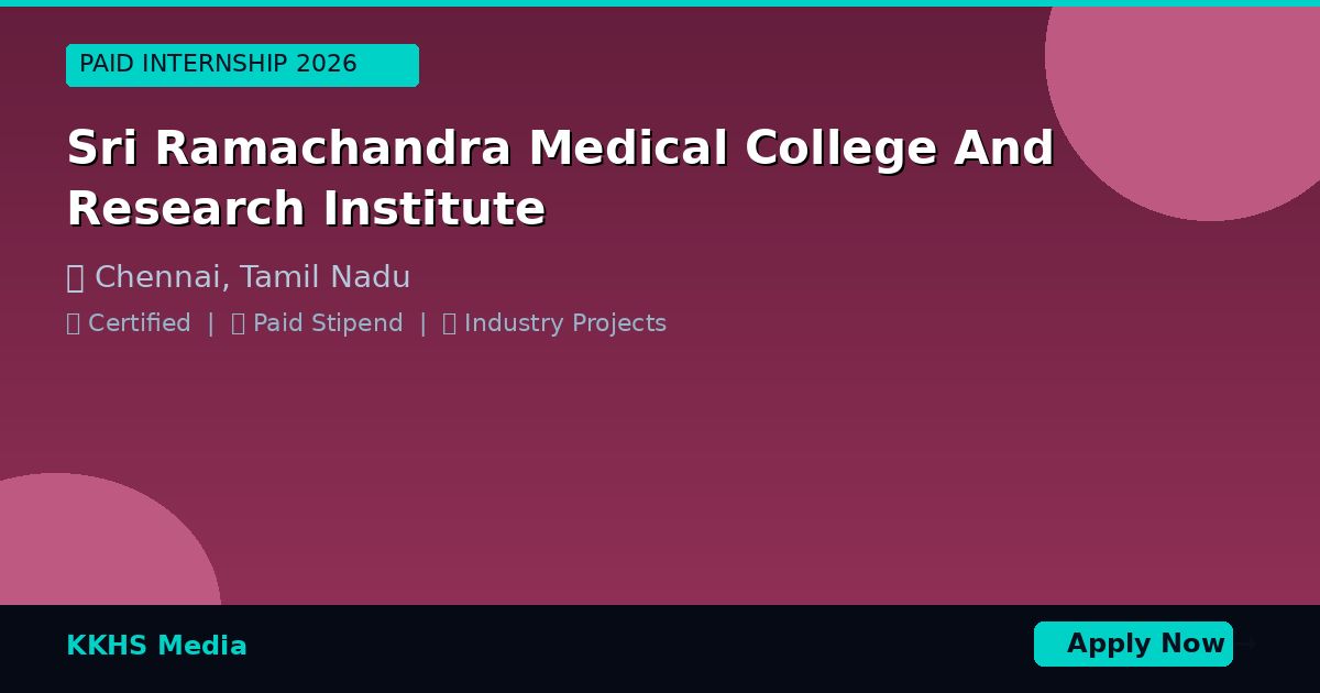 Internship for Sri Ramachandra Medical College And Research Institute Students 2026