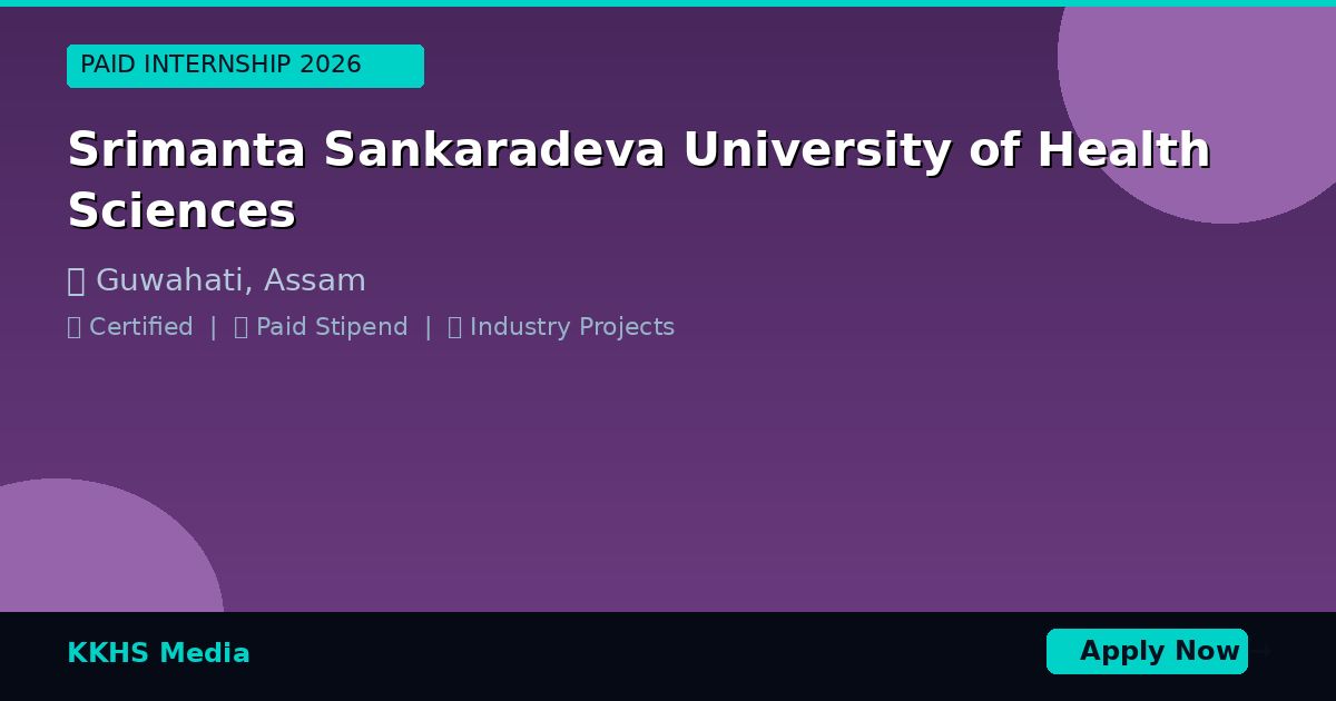 Internship for Srimanta Sankaradeva University of Health Sciences Students 2026