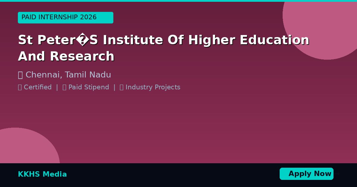 Internship for St Peter�S Institute Of Higher Education And Research Students 2026