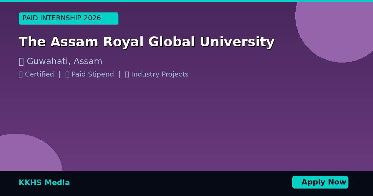 Internship for The Assam Royal Global University Students 2026