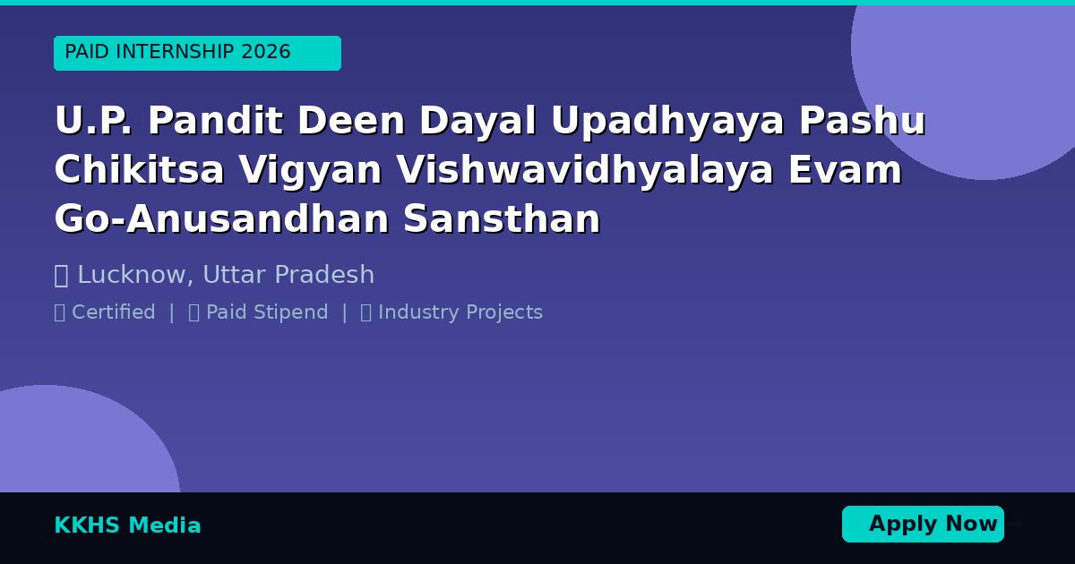 Internship for U.P. Pandit Deen Dayal Upadhyaya Pashu Chikitsa Vigyan Vishwavidhyalaya Evam Go-Anusandhan Sansthan Students 2026