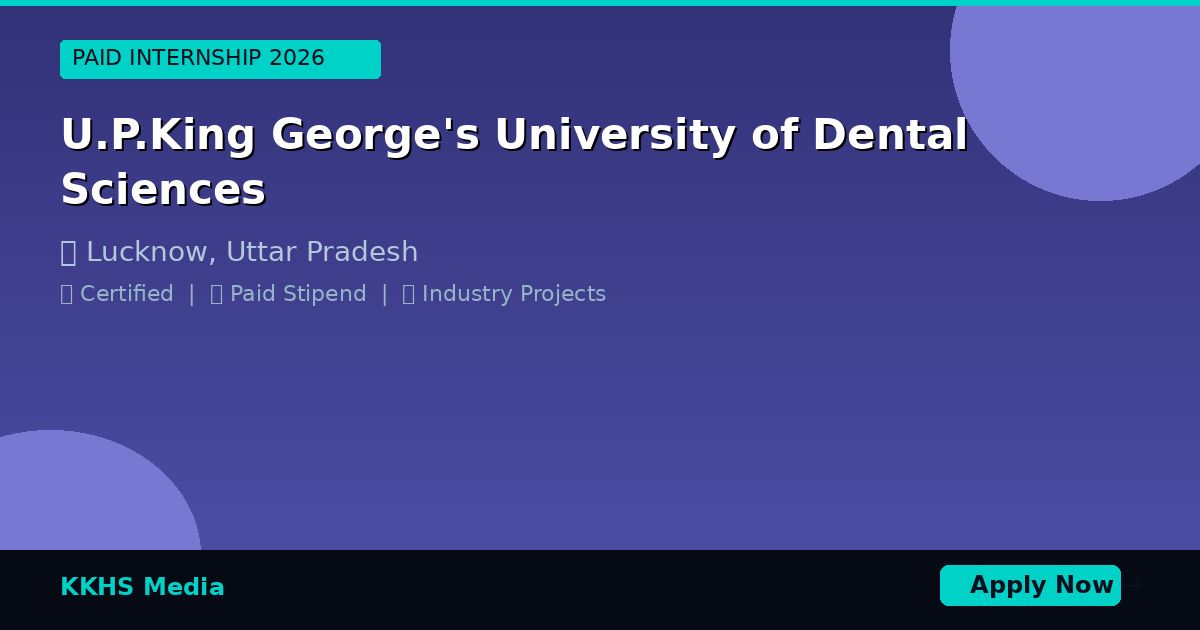 Internship for U.P.King George's University of Dental Sciences Students 2026