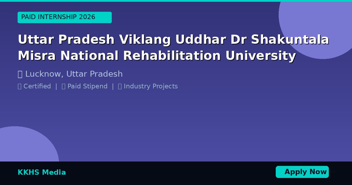 Internship for Uttar Pradesh Viklang Uddhar Dr Shakuntala Misra National Rehabilitation University Students 2026