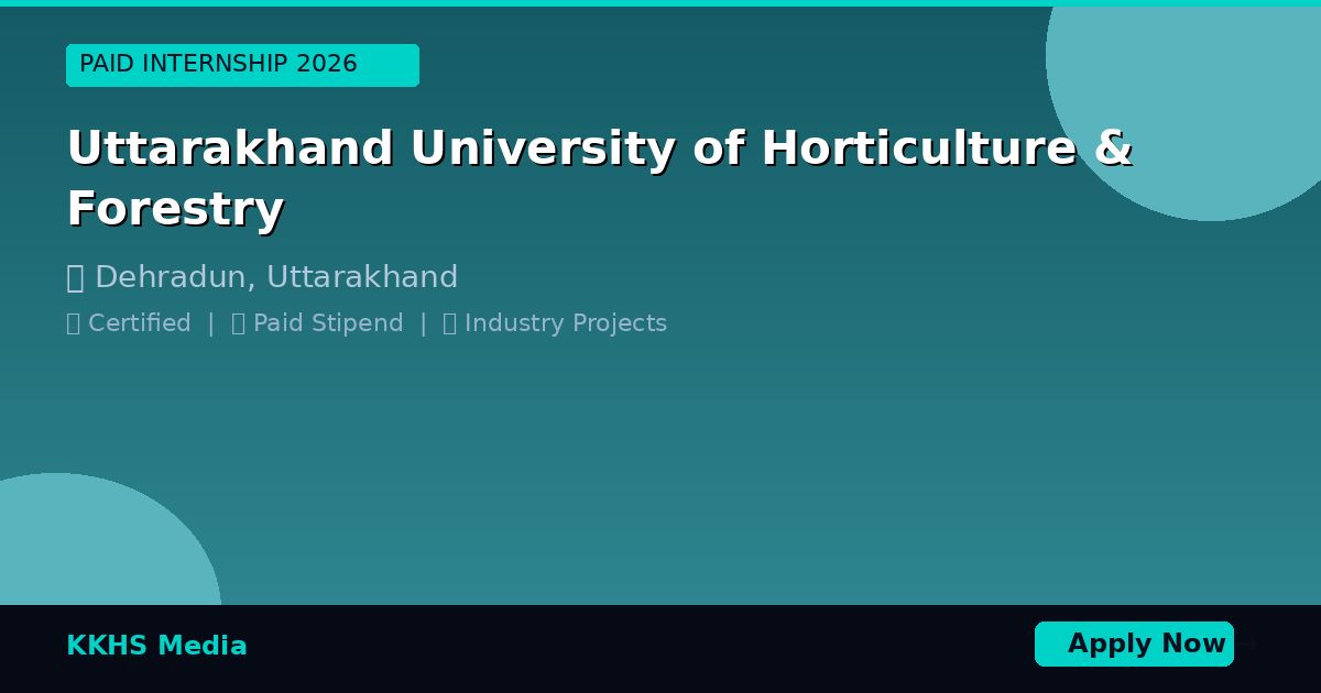 Internship for Uttarakhand University of Horticulture & Forestry Students 2026