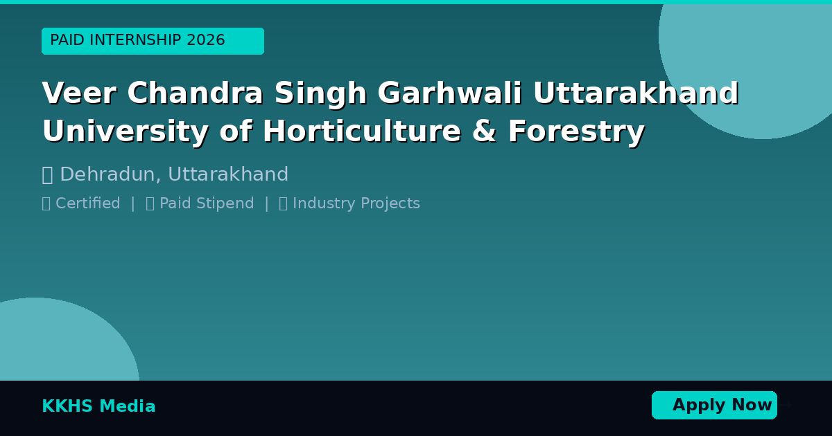 Internship for Veer Chandra Singh Garhwali Uttarakhand University of Horticulture & Forestry Students 2026