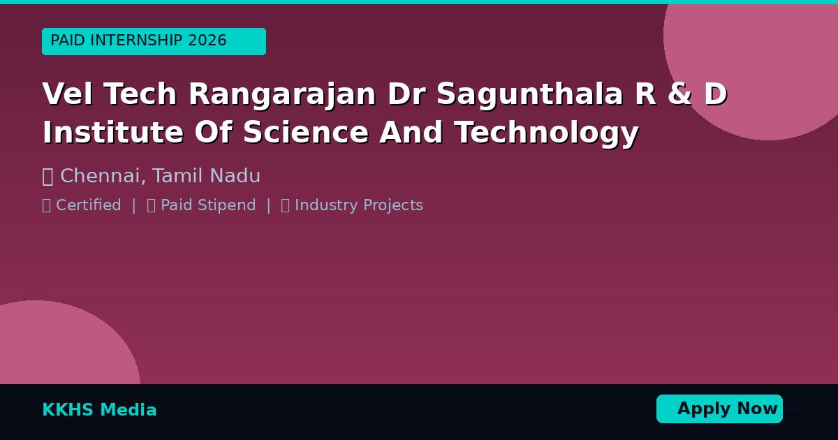 Internship for Vel Tech Rangarajan Dr Sagunthala R & D Institute Of Science And Technology Students 2026
