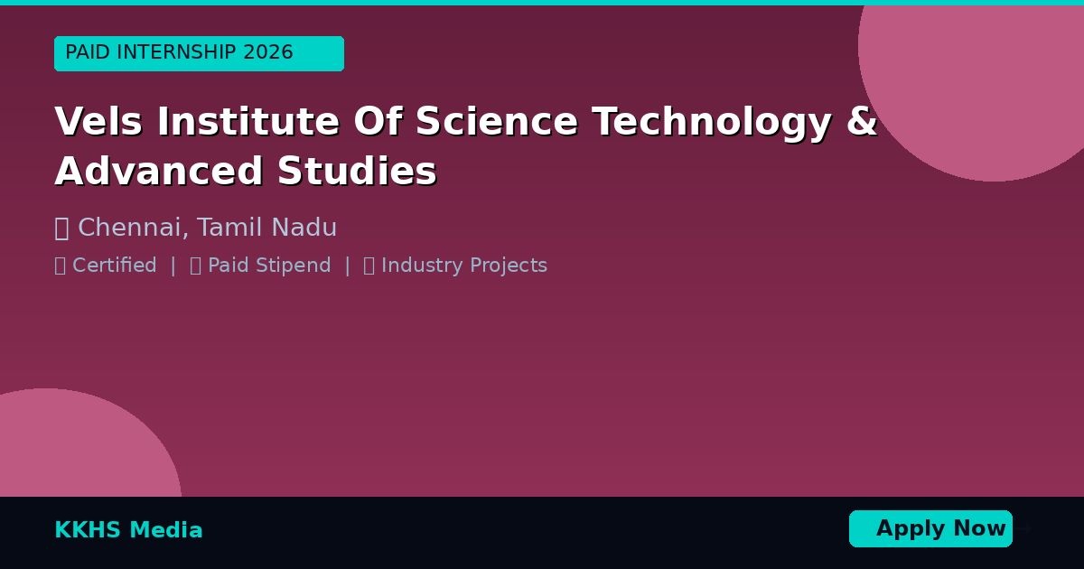 Internship for Vels Institute Of Science Technology & Advanced Studies Students 2026