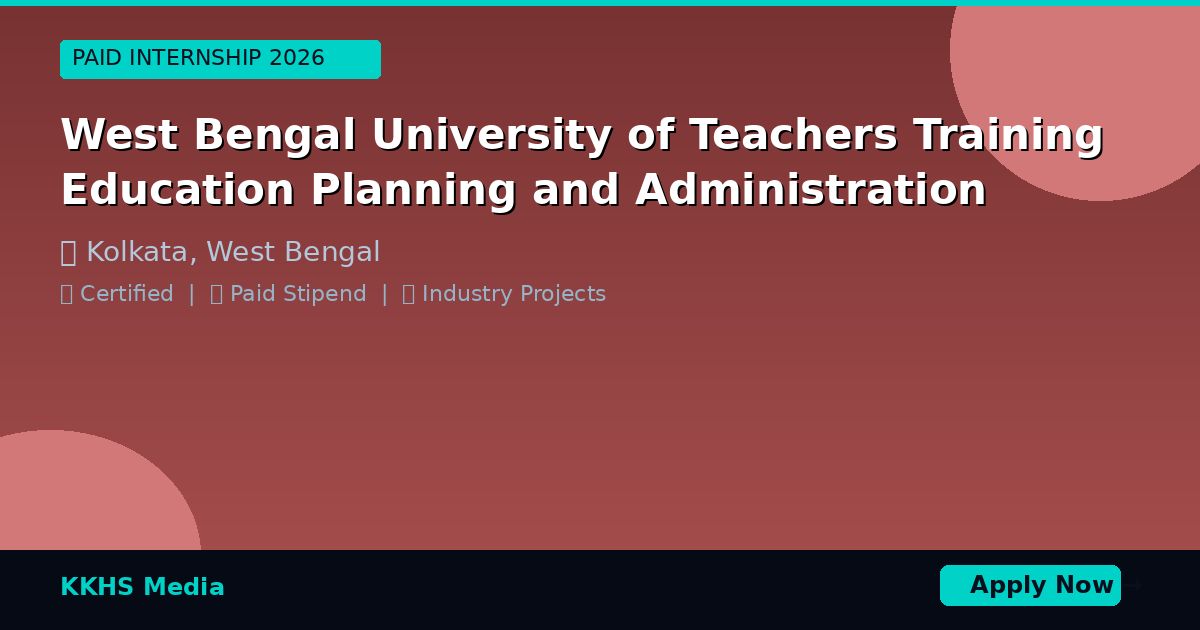 Internship for West Bengal University of Teachers  Training  Education Planning and Administration Students 2026